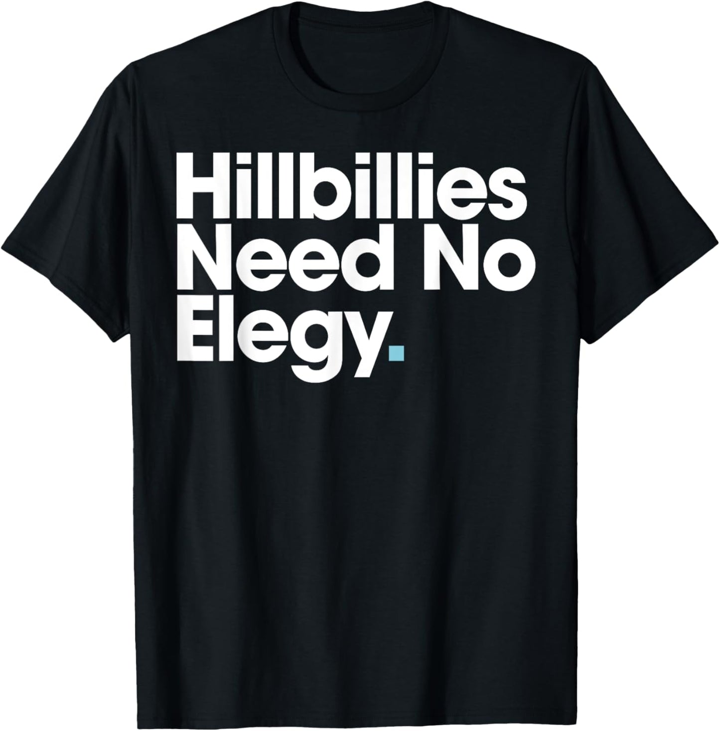 Hillbillies Need No Elegy T-Shirt - T-Shirt | Black