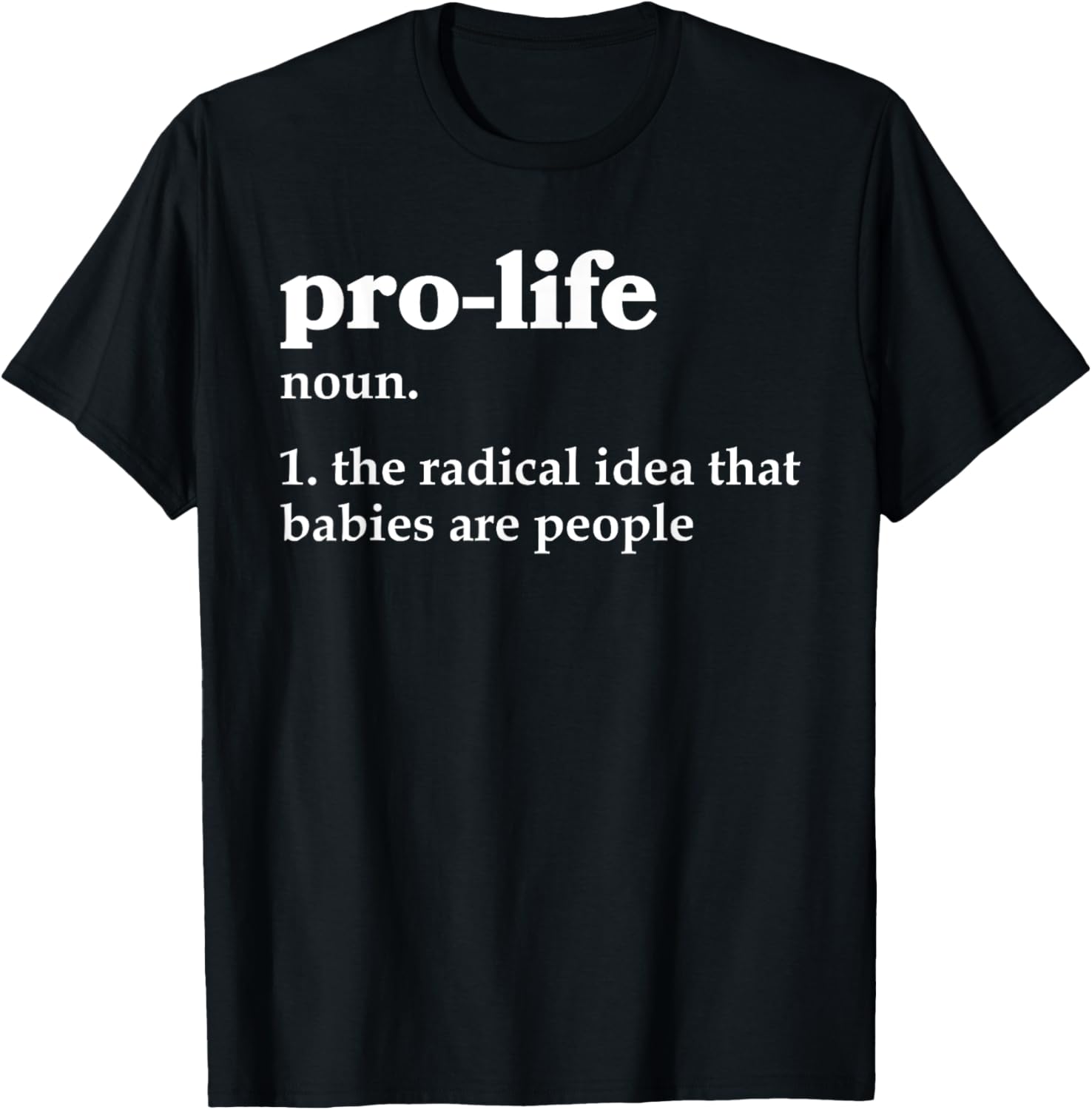 Pro-Life Definition Prolife T-Shirt - T-Shirt | Black
