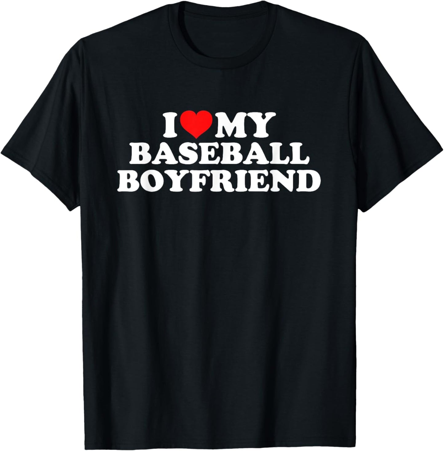 I Love My Baseball Boyfriend T-Shirt - T-Shirt | Black