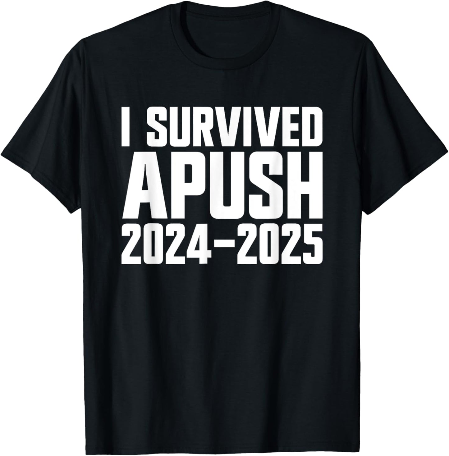 I Survived APUSH 2024-2025 AP US History Apush T-Shirt - T-Shirt | Black