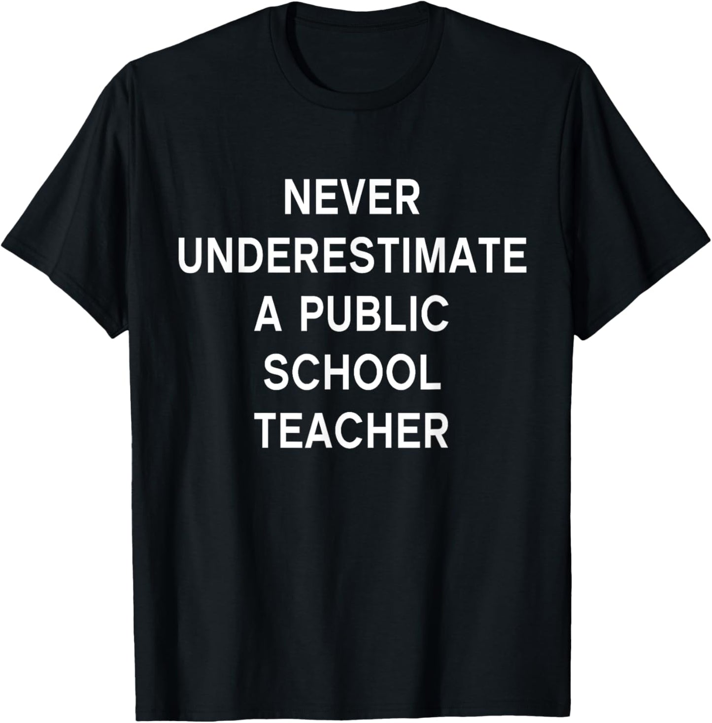 Never Underestimate a Public School Teacher Motivational T-Shirt - T-Shirt | Black