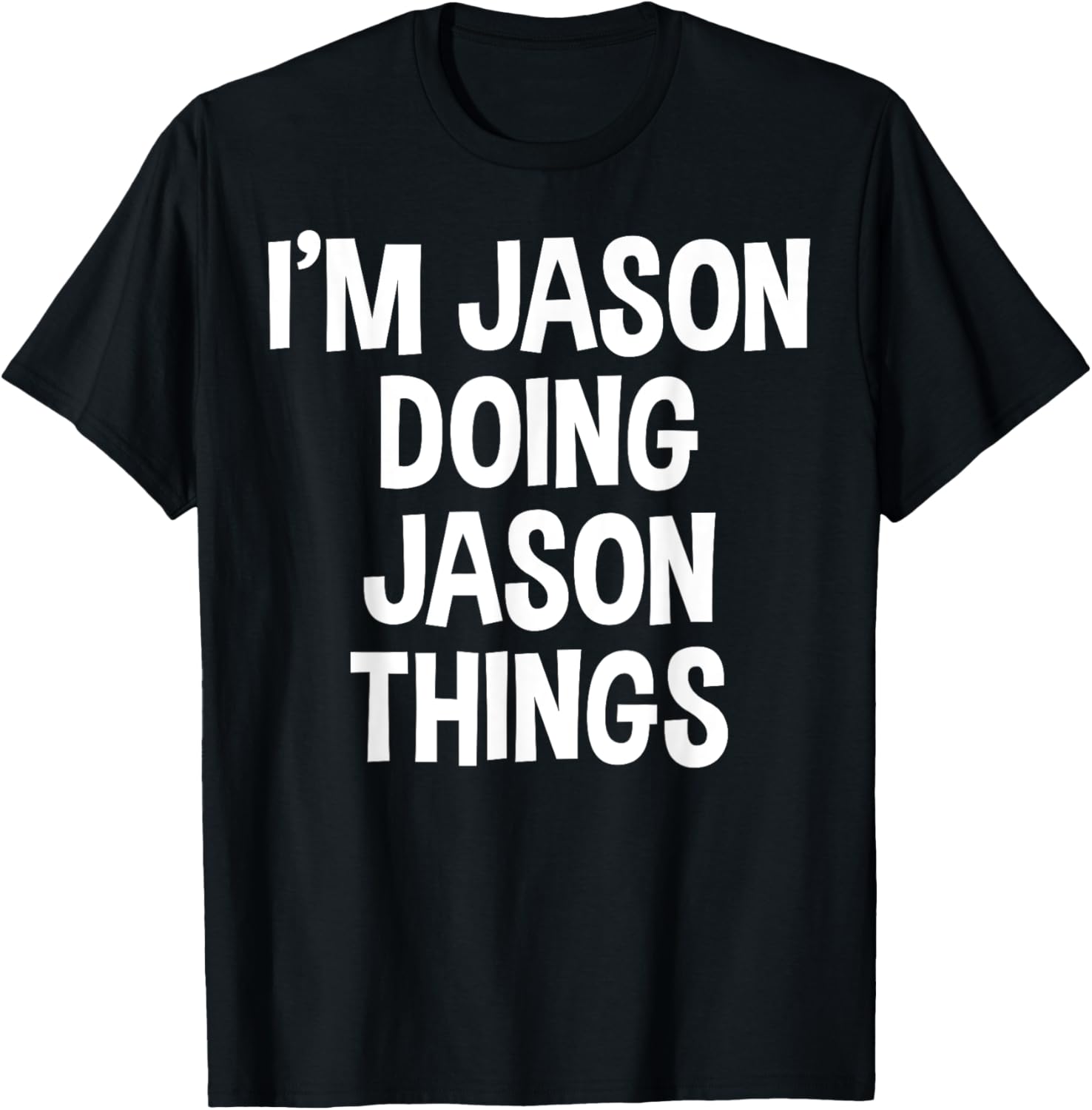 I'm Jason Doing Jason Things Funny Saying T-Shirt - T-Shirt | Black