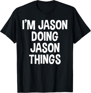 I'm Jason Doing Jason Things Funny Saying T-Shirt - T-Shirt | Black