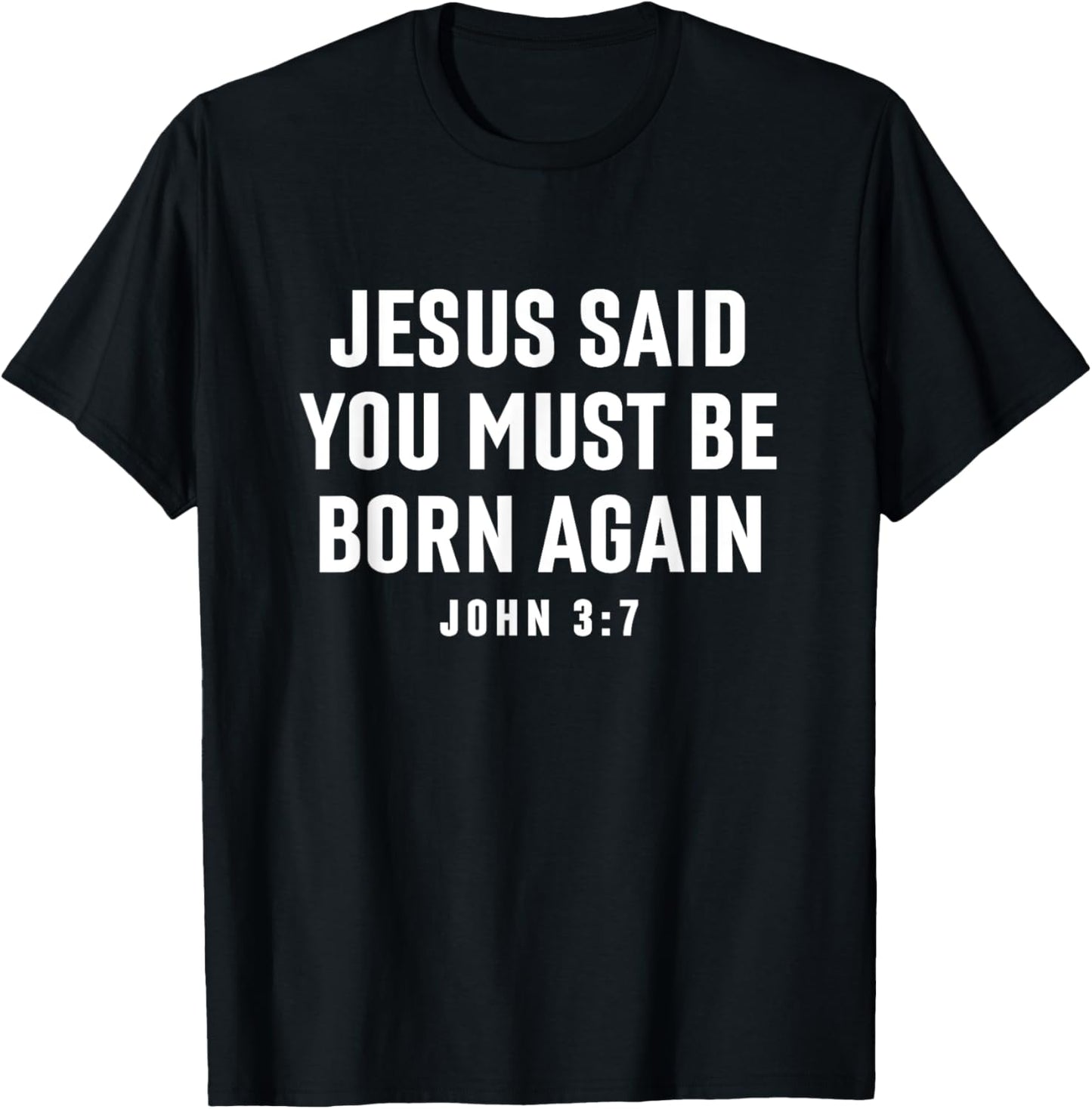 Jesus Said You Must Be Born Again Bible Christian Quote T-Shirt - T-Shirt | Black