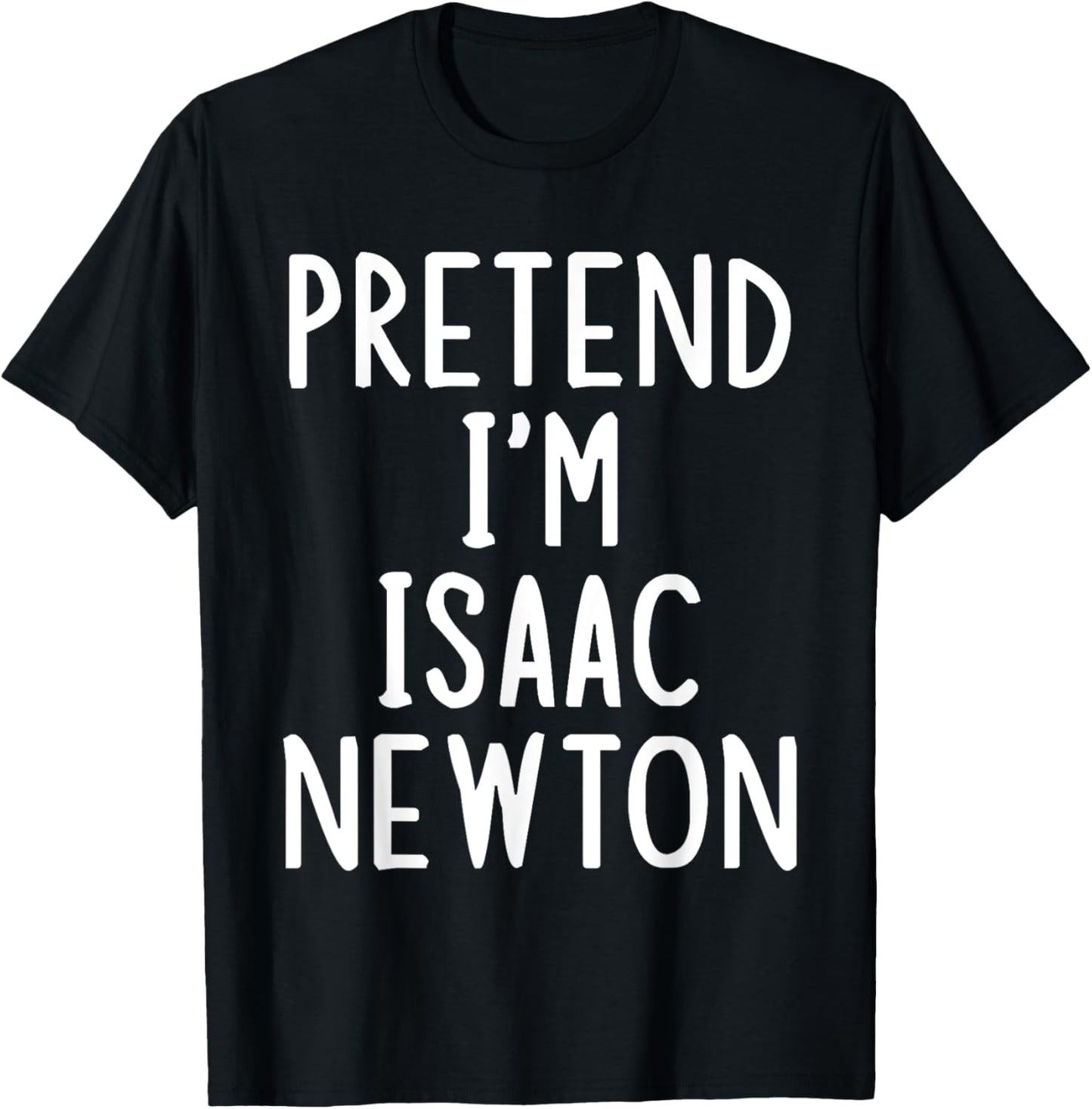 Pretend I'm Isaac Newton Easy Halloween Matching Costume T-Shirt - T-Shirt | Black