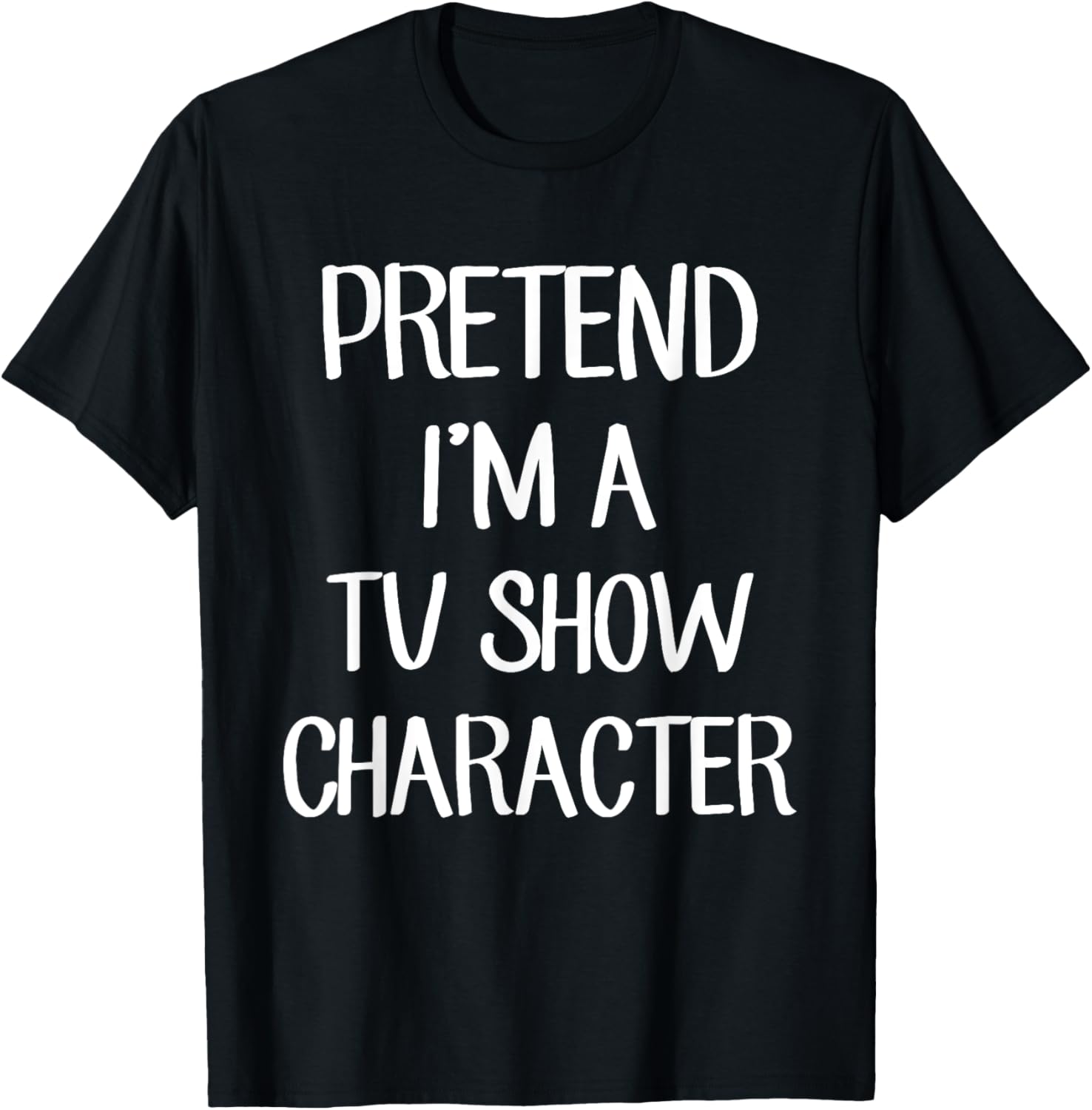 Pretend I'm A TV Show Character Costume Lazy Easy Halloween T-Shirt - T-Shirt | Black
