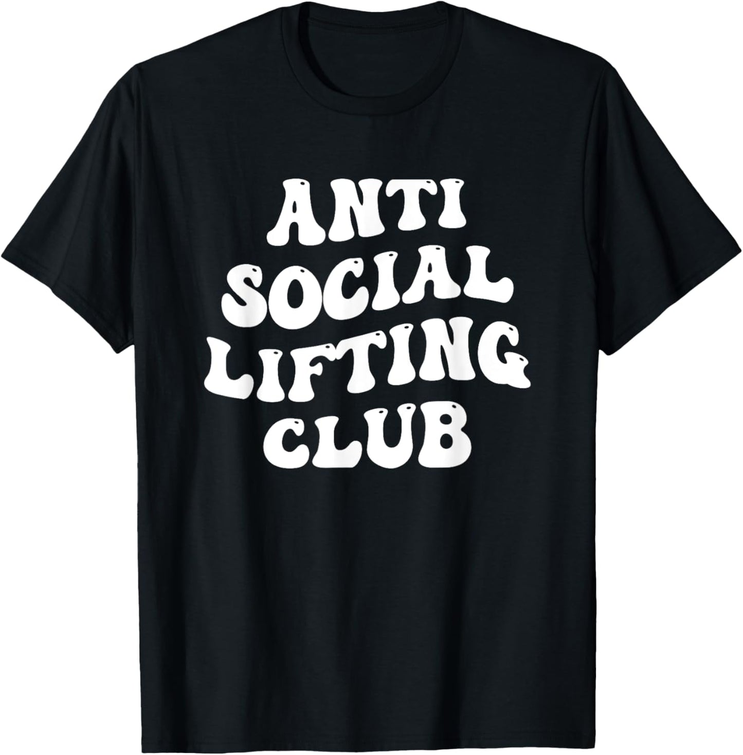 Anti-social Lifting Club Introverted Fitness Gym Lover Funny T-Shirt - T-Shirt | Black