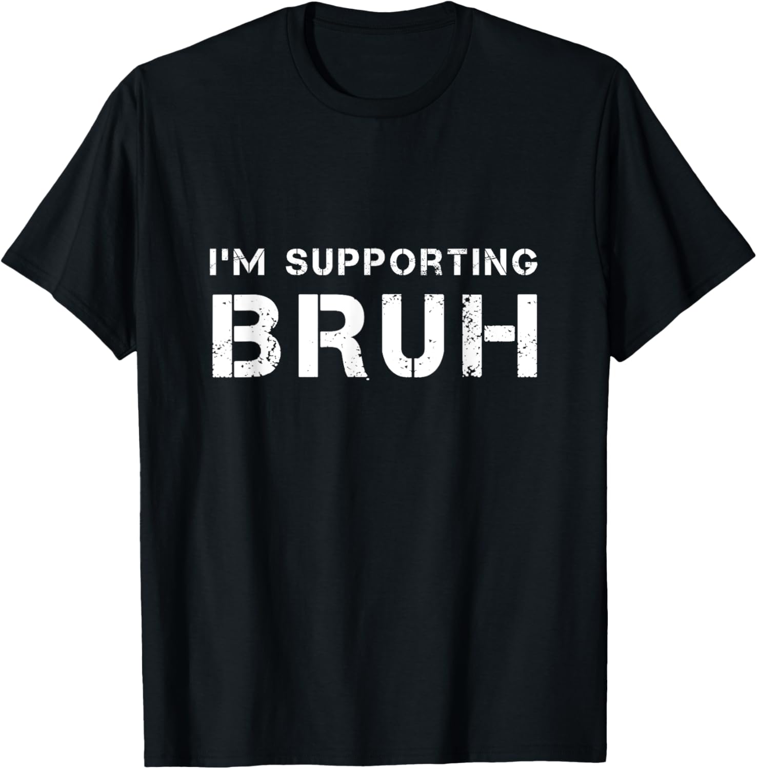 I'M SUPPORTING BRUH as your brother brotherly love support T-Shirt - T-Shirt | Black