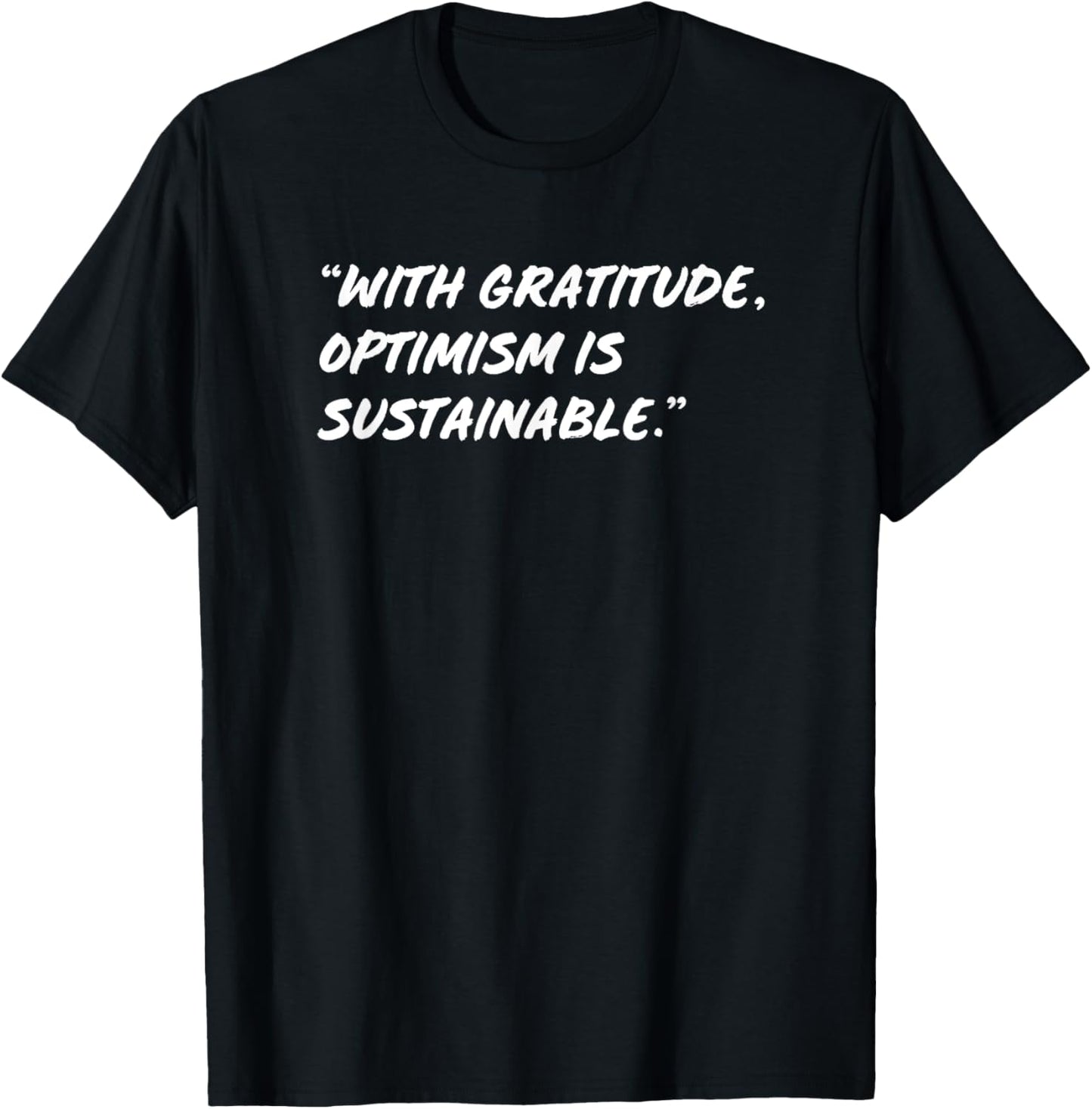 With gratitude optimism is sustainable T-Shirt - T-Shirt | Black