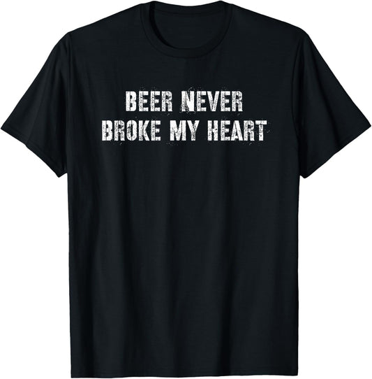 Beer Never Broke My Heart T-Shirt - T-Shirt | Black