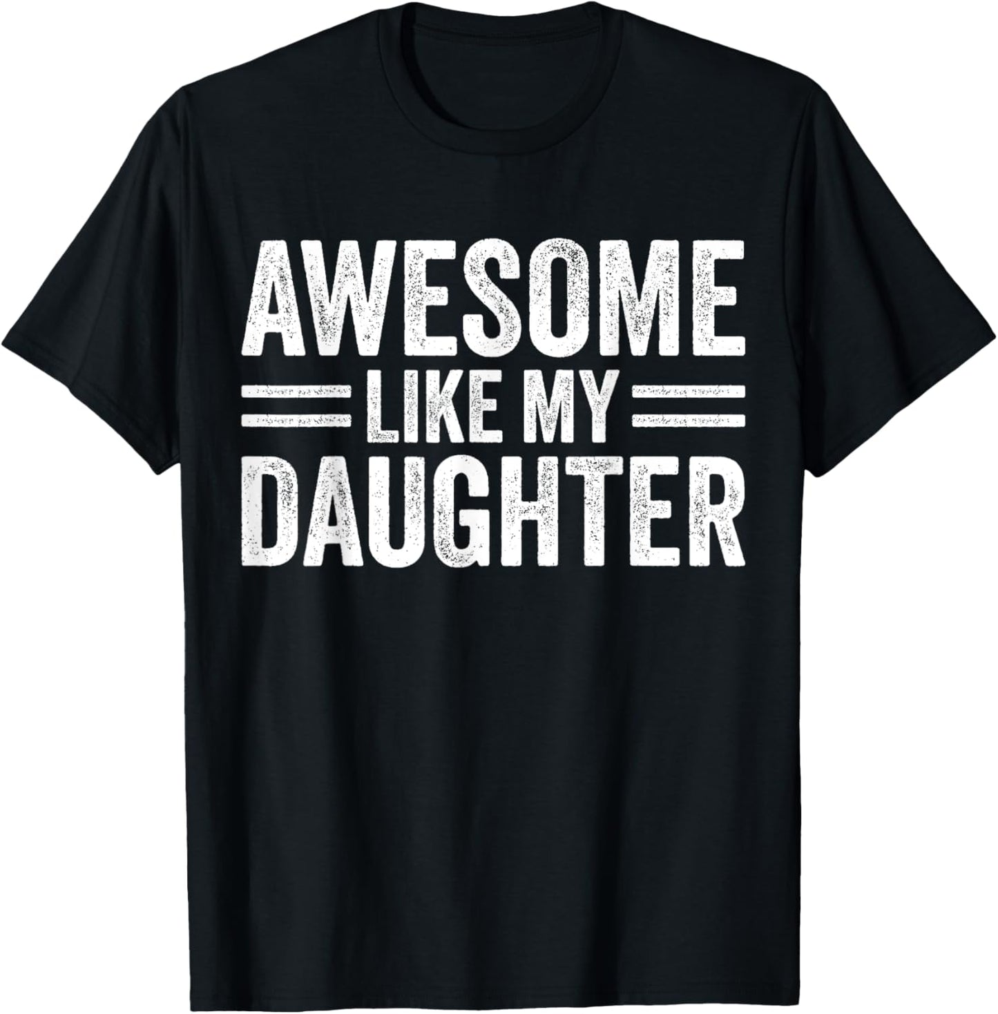 Awesome Like My Daughter Fathers Day For Dad Birthday Men T-Shirt - T-Shirt | Black