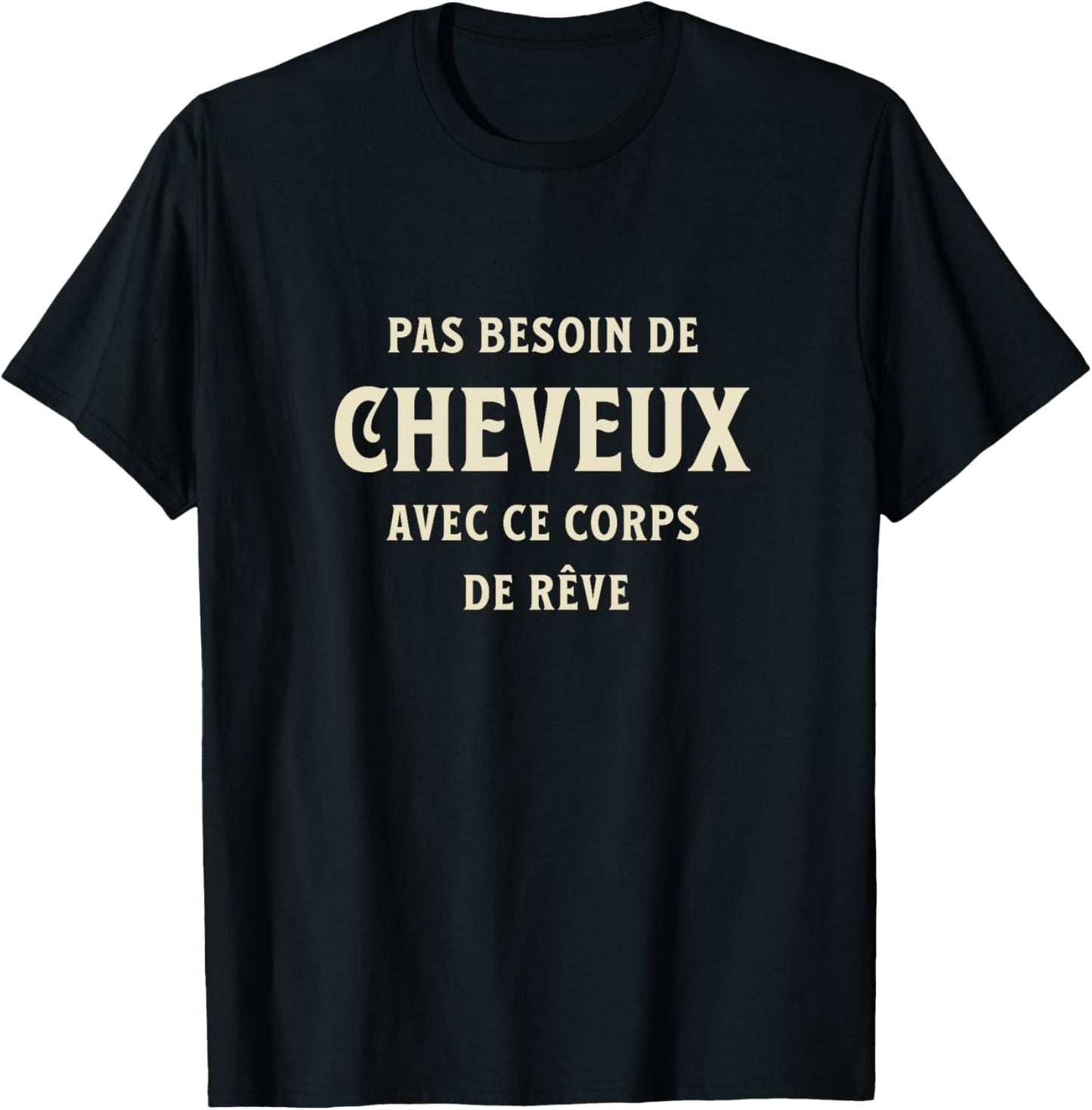 Chauve avec Un Corps de Rêve Humour Calvitie Homme Chauve Haut de Gamme T-Shirt - T-Shirt | Black