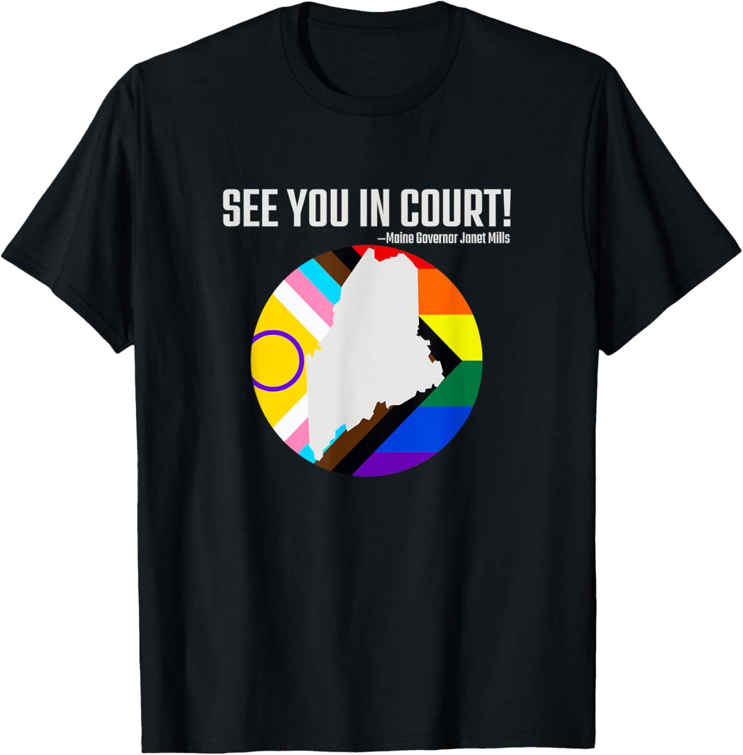 See You In Court Maine Gov Janet Mills - Tops & Accessories T-Shirt - T-Shirt | Black