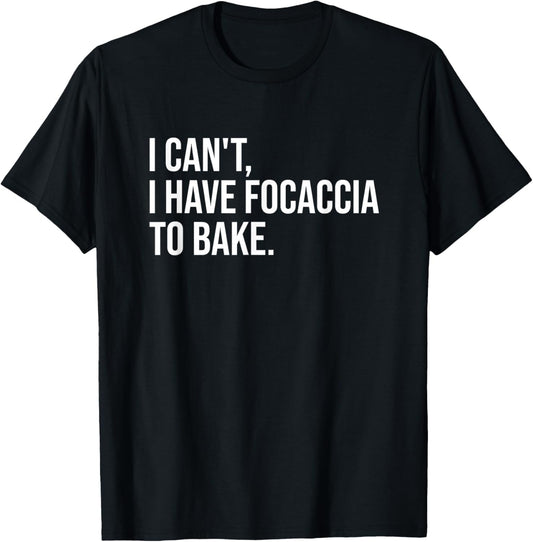 Focaccia Bread Baking Funny Foodie Bake Humor T-Shirt - T-Shirt | Black