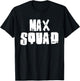 MAX Squad Name Funny MAXS T-Shirt - T-Shirt | Black