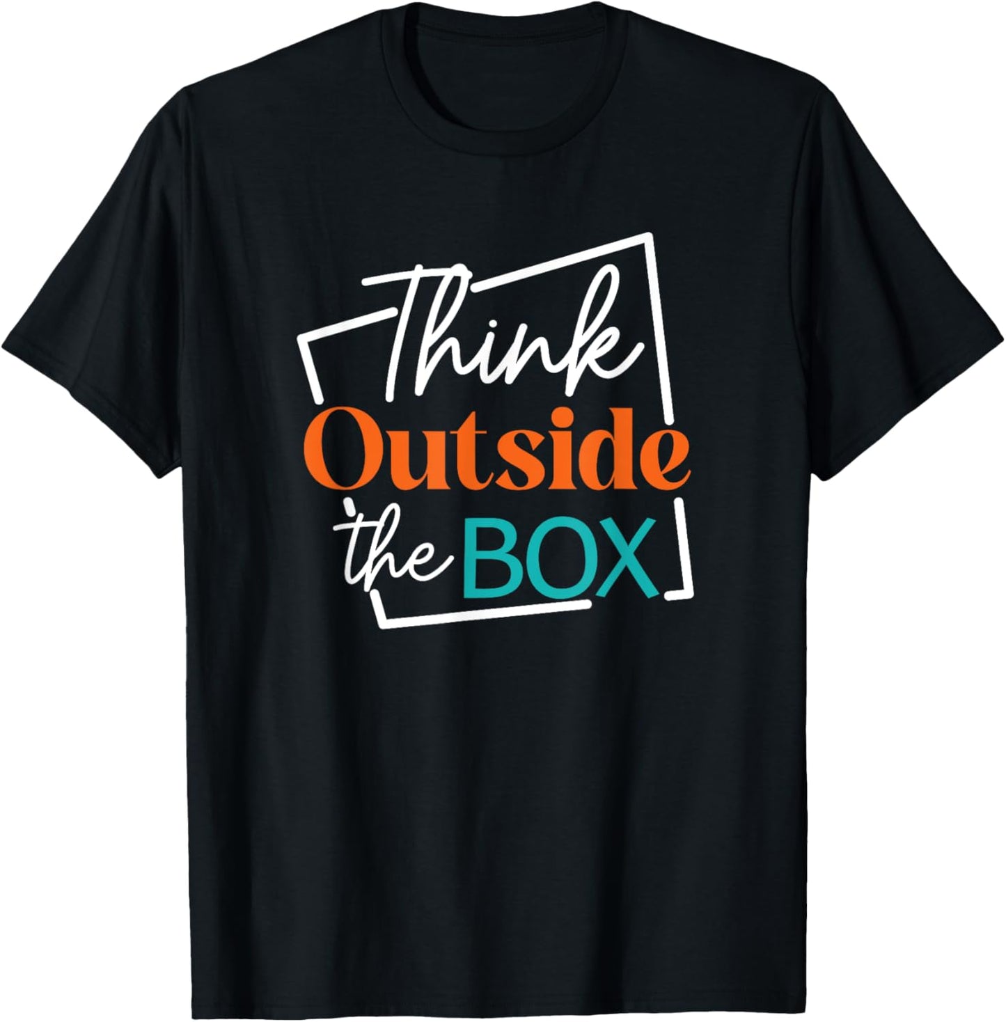 Think Outside The Box Encouraging Quote T-Shirt - T-Shirt | Black