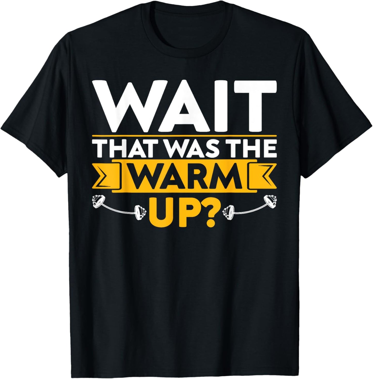Funny Saying Fitness Wait That Was The Warm Up? T-Shirt - T-Shirt | Black
