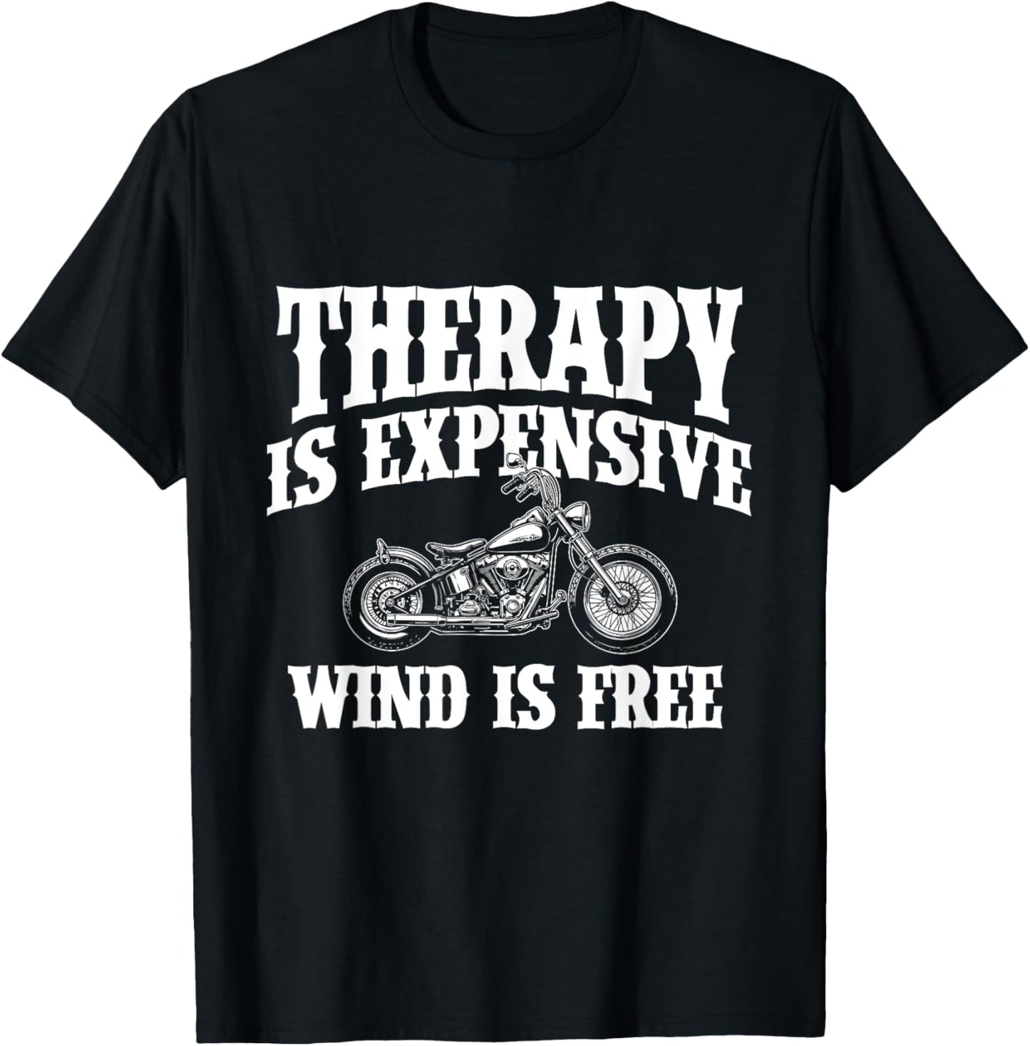 Therapy Is Expensive Wind Is Free - Biker Motorcycle T-Shirt - T-Shirt | Black