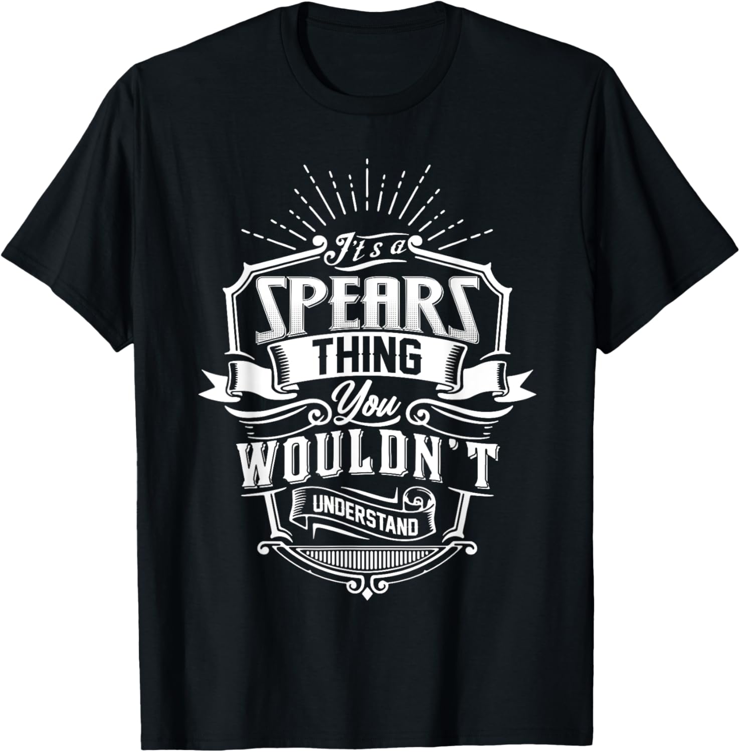 It's A SPEARS Thing You Wouldn't Understand Name Vintage T-Shirt - T-Shirt | Black