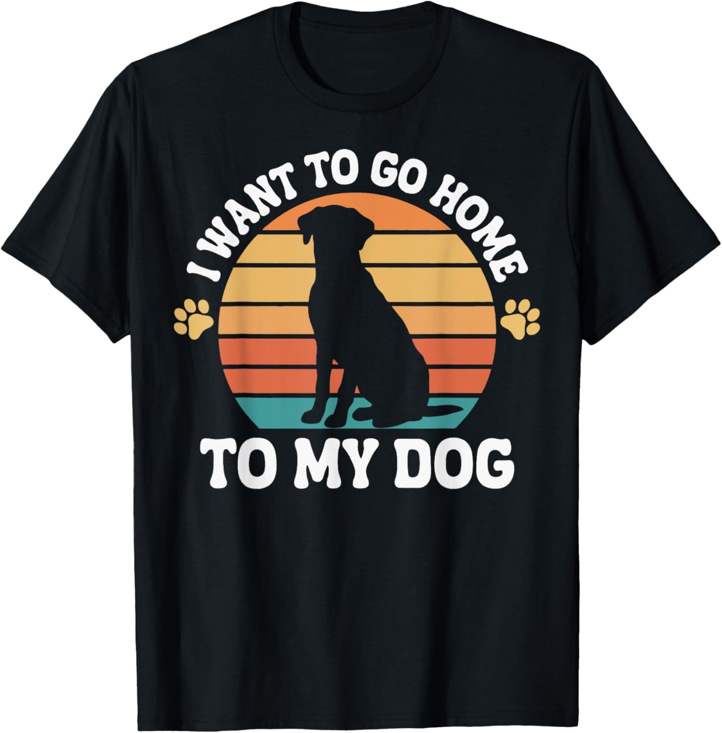 I Want To Go Home To My Dog Men Women T-Shirt - T-Shirt | Black