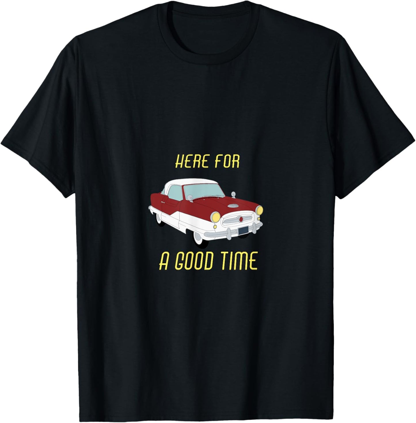 DPFL Here for a good time 1955 Nash Metropolitan Car , Small, Black T-Shirt - T-Shirt | Black