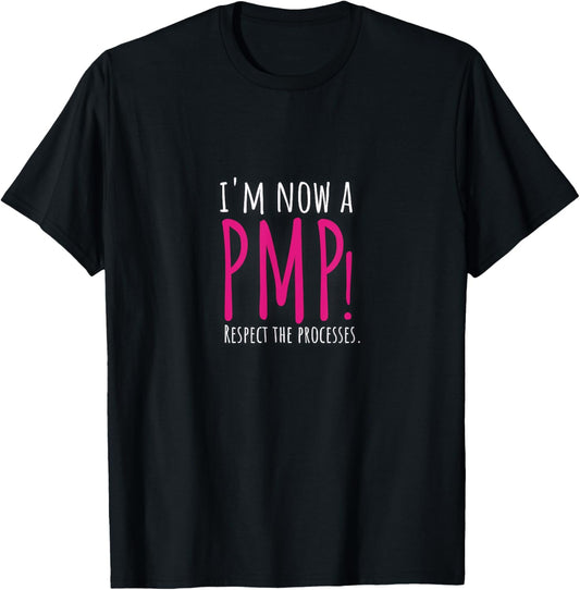 I'm now a PMP! Respect the Processes T-Shirt - T-Shirt | Black