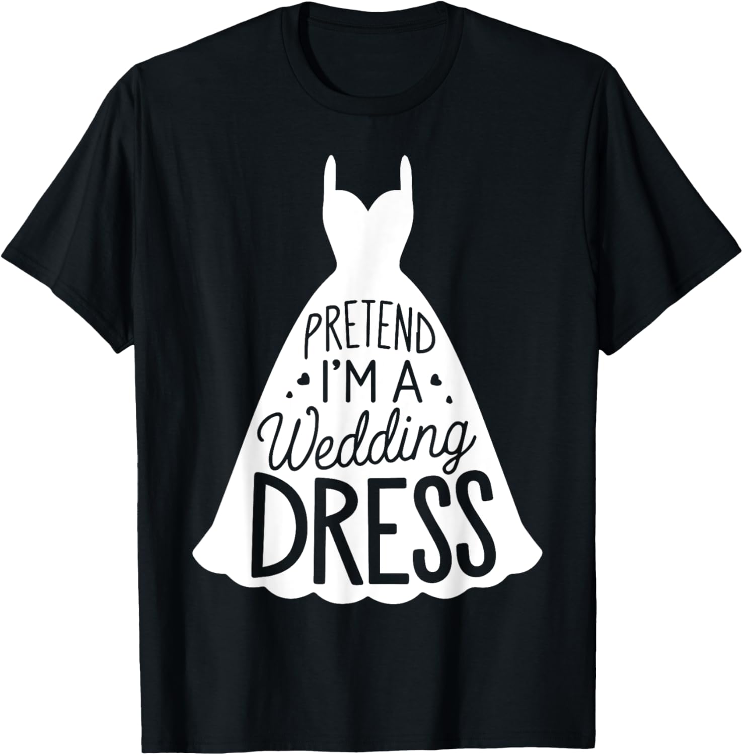 Easy Adult Halloween Costumes Pretend I'm A Wedding Dress T-Shirt - T-Shirt | Black