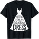 Easy Adult Halloween Costumes Pretend I'm A Wedding Dress T-Shirt - T-Shirt | Black