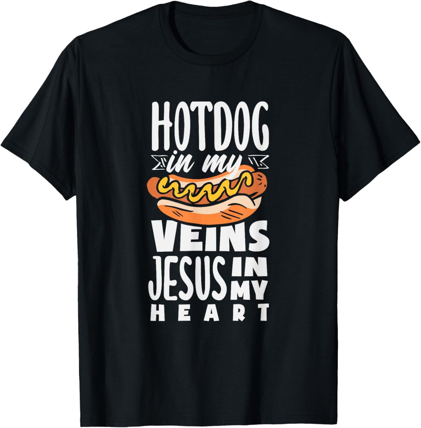 Hot Dog In My Veins Jesus In My Heart T-Shirt - T-Shirt | Black