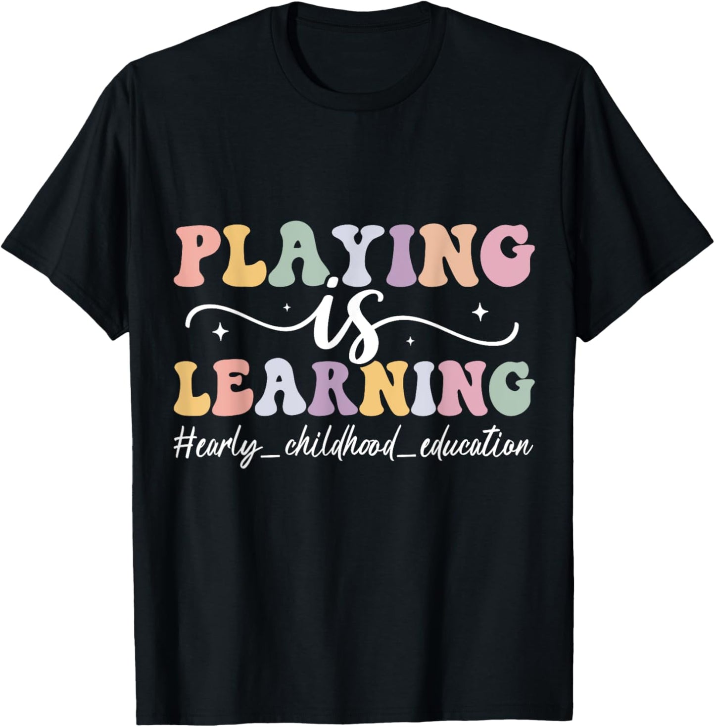 Playing Is Learning Funny Groovy Early Childhood Education T-Shirt - T-Shirt | Black