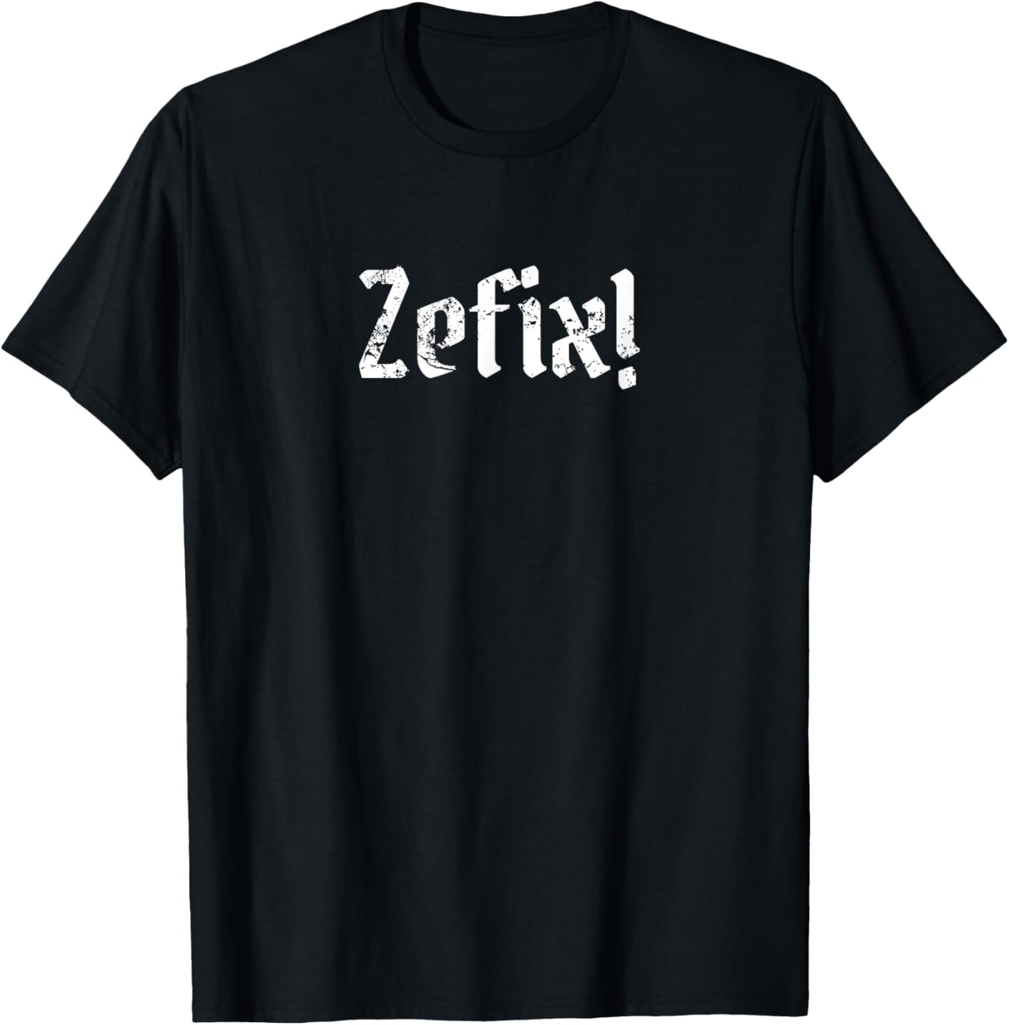 Zefix Spruch für Grantler | Lustig Bayern Oida Oktoberfest T-Shirt - T-Shirt | Black