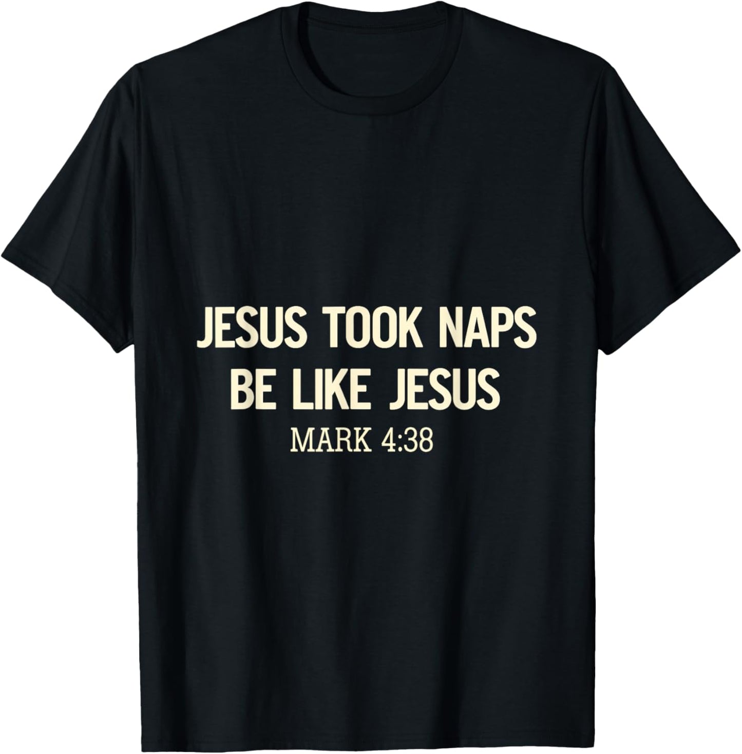 Jesus Took Naps Be Like Jesus Bible Verse Faith Relaxation T-Shirt - T-Shirt | Black