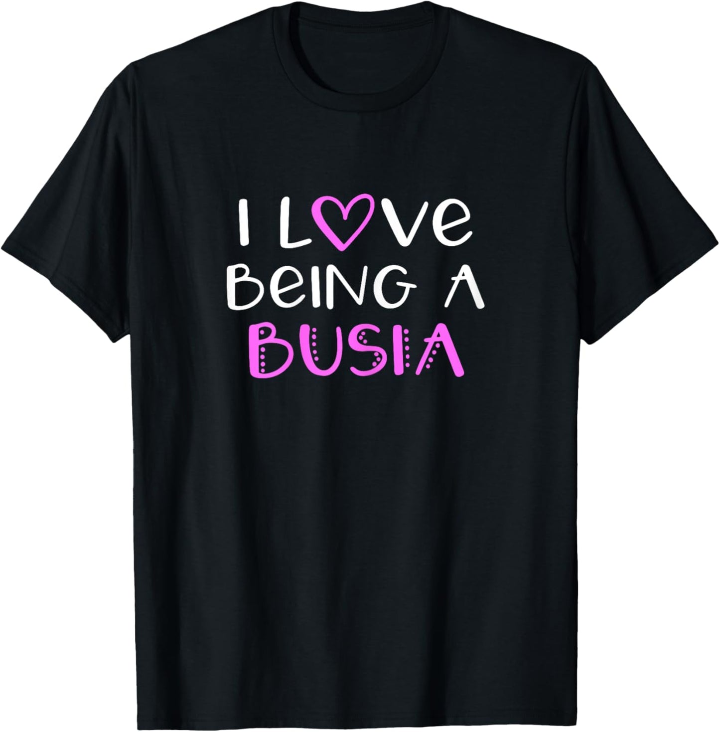 I Love Being A Busia Cute Cool T-Shirt - T-Shirt | Black