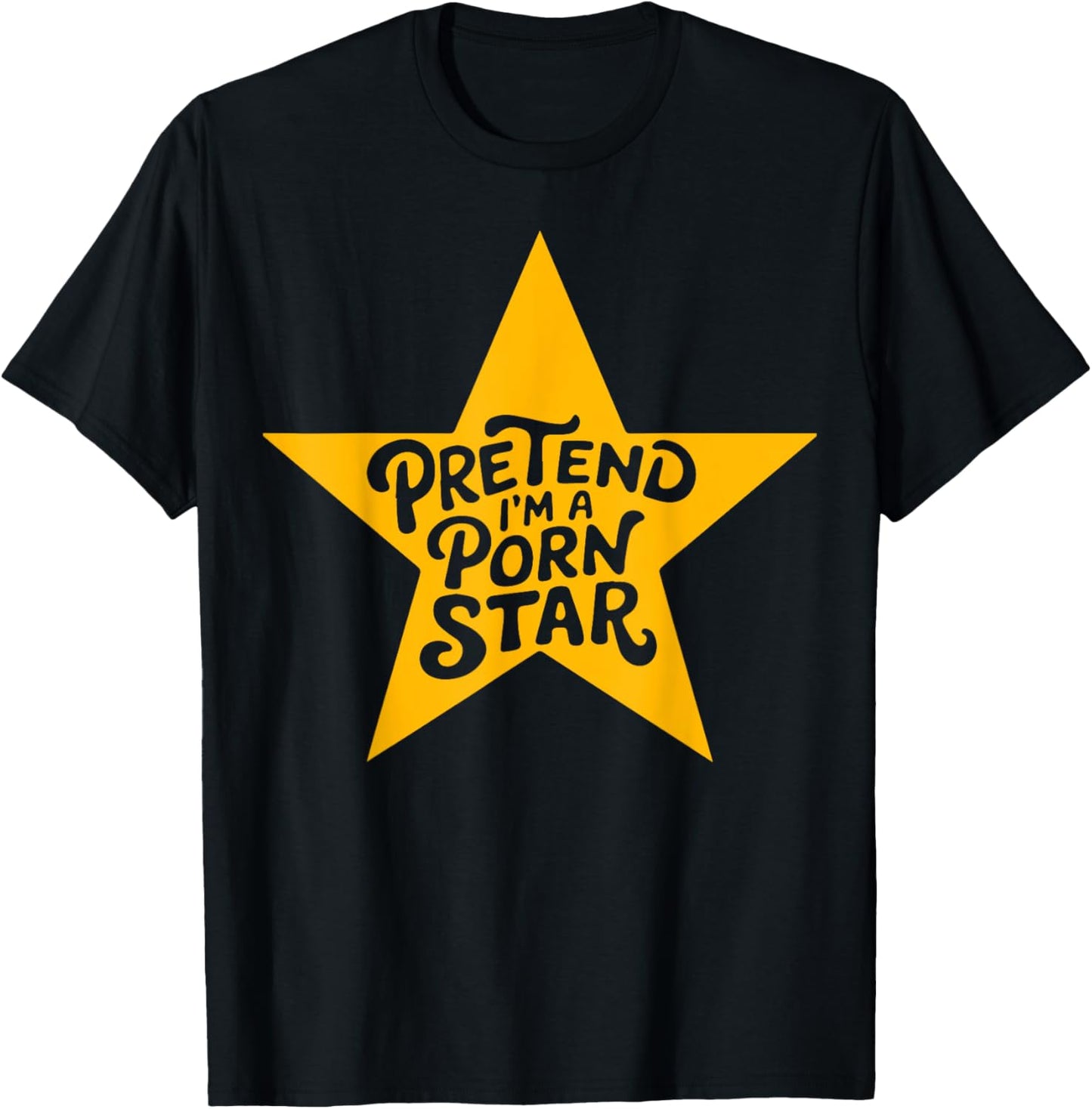 Inappropriate Women Adult Humor Pretend I'm A Porn Star T-Shirt - T-Shirt | Black