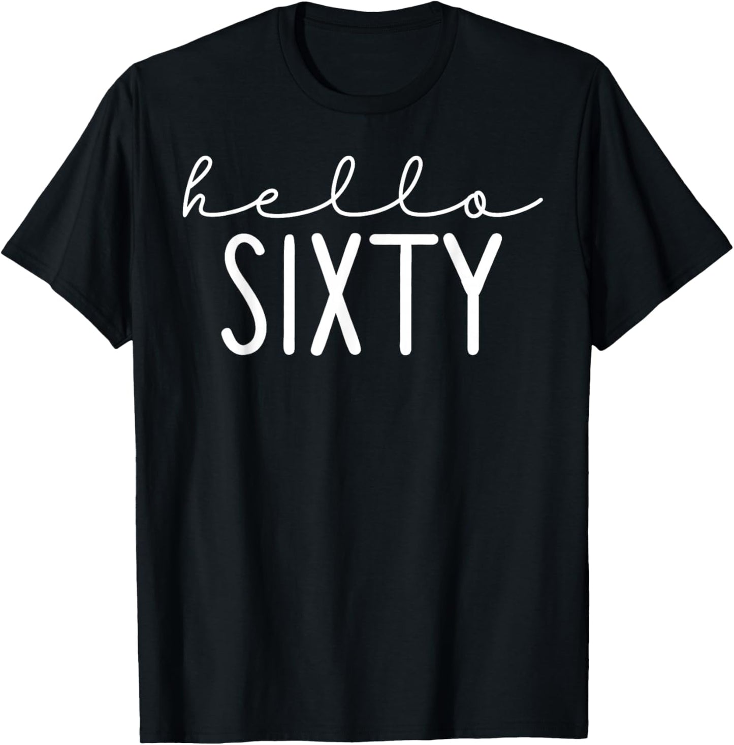 Hello Sixty 60 Years Old 60th Birthday Party Apparel T-Shirt - T-Shirt | Black