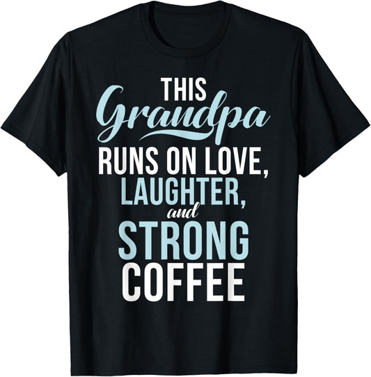 Runs on Love Laughter and strong Coffee New Grandpa T-Shirt - T-Shirt | Black