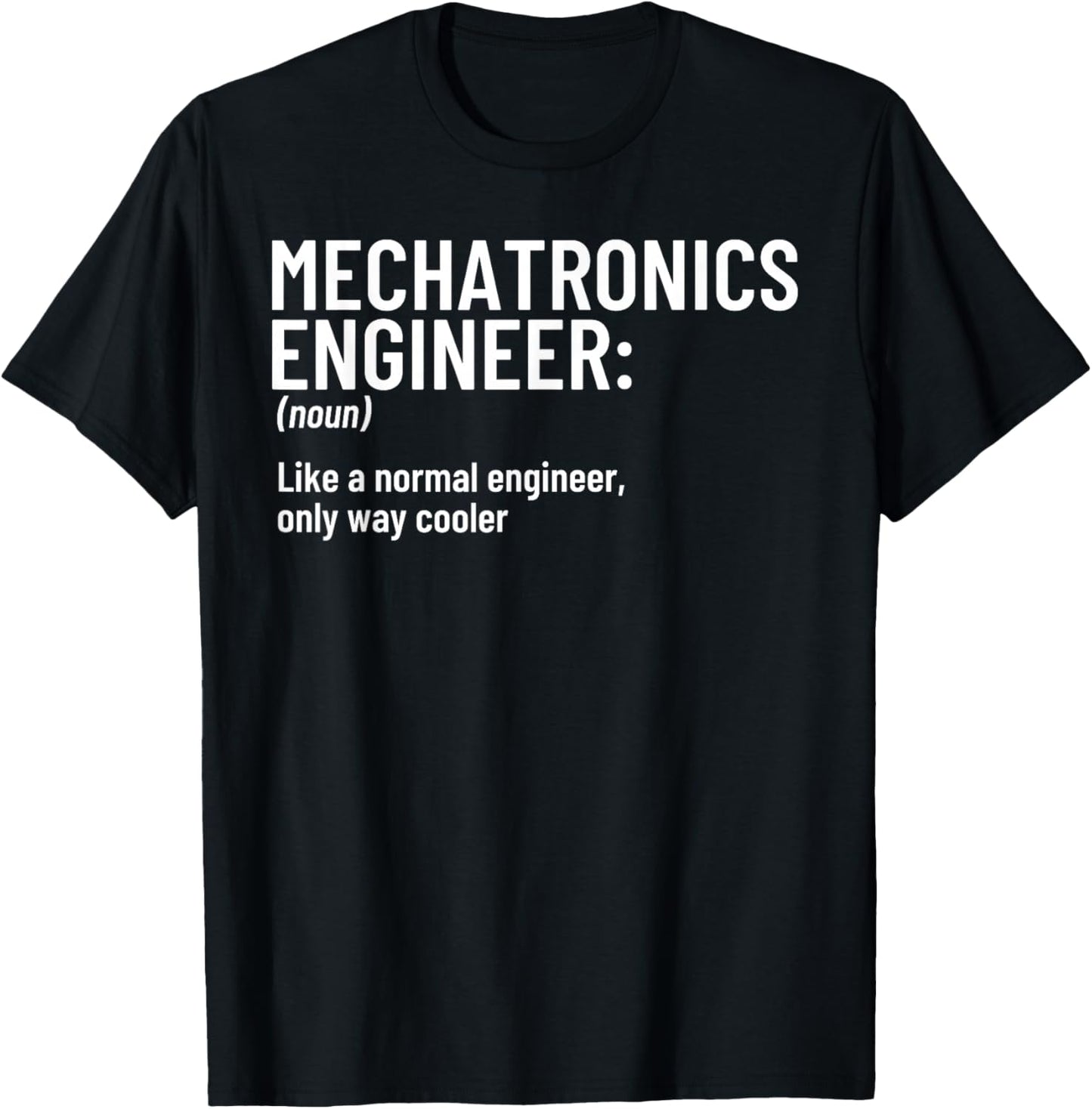 Mechatronics Engineer Definition Funny Engineering T-Shirt - T-Shirt | Black