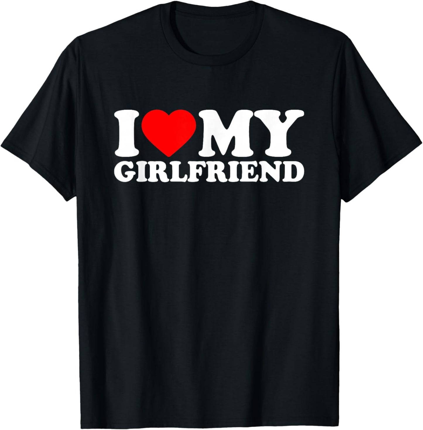 I Love My Beautiful Girlfriend, I Heart My GF Valentines Day T-Shirt - T-Shirt | Black