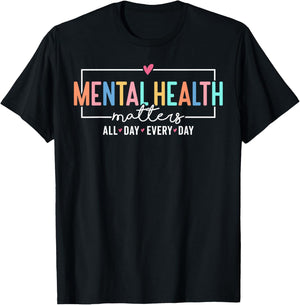 Mental Health Matters All Day Every Day Inspirational T-Shirt - T-Shirt | Black