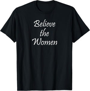 Believe The Women! T-Shirt - T-Shirt | Black