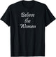 Believe The Women! T-Shirt - T-Shirt | Black