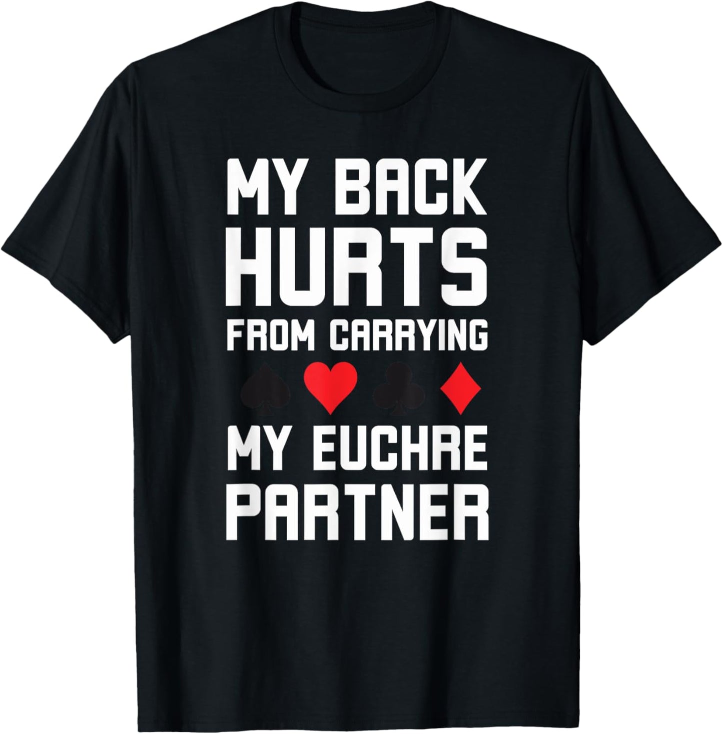 World's greatest cards partner Apparel co. My Back Hurts From Carrying My Euchre Partner Funny Euchre - Grey, Small, Short Sleeve, Classic Fit, Polyester 100%, Adult, Euchre Enthusiasts T-Shirt - T-Shirt | Black