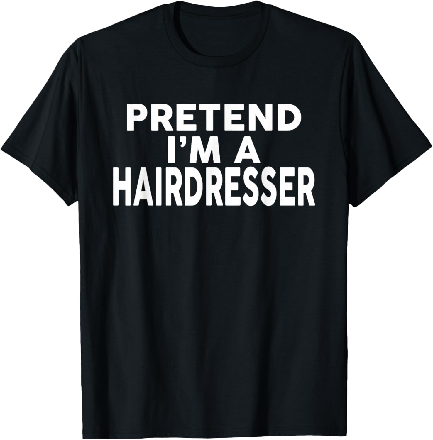Pretend I'm A Hairdresser Halloween Costume T-Shirt - T-Shirt | Black