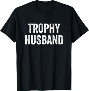 Trophy Husband T-Shirt - T-Shirt | Black