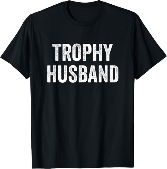 Trophy Husband T-Shirt - T-Shirt | Black
