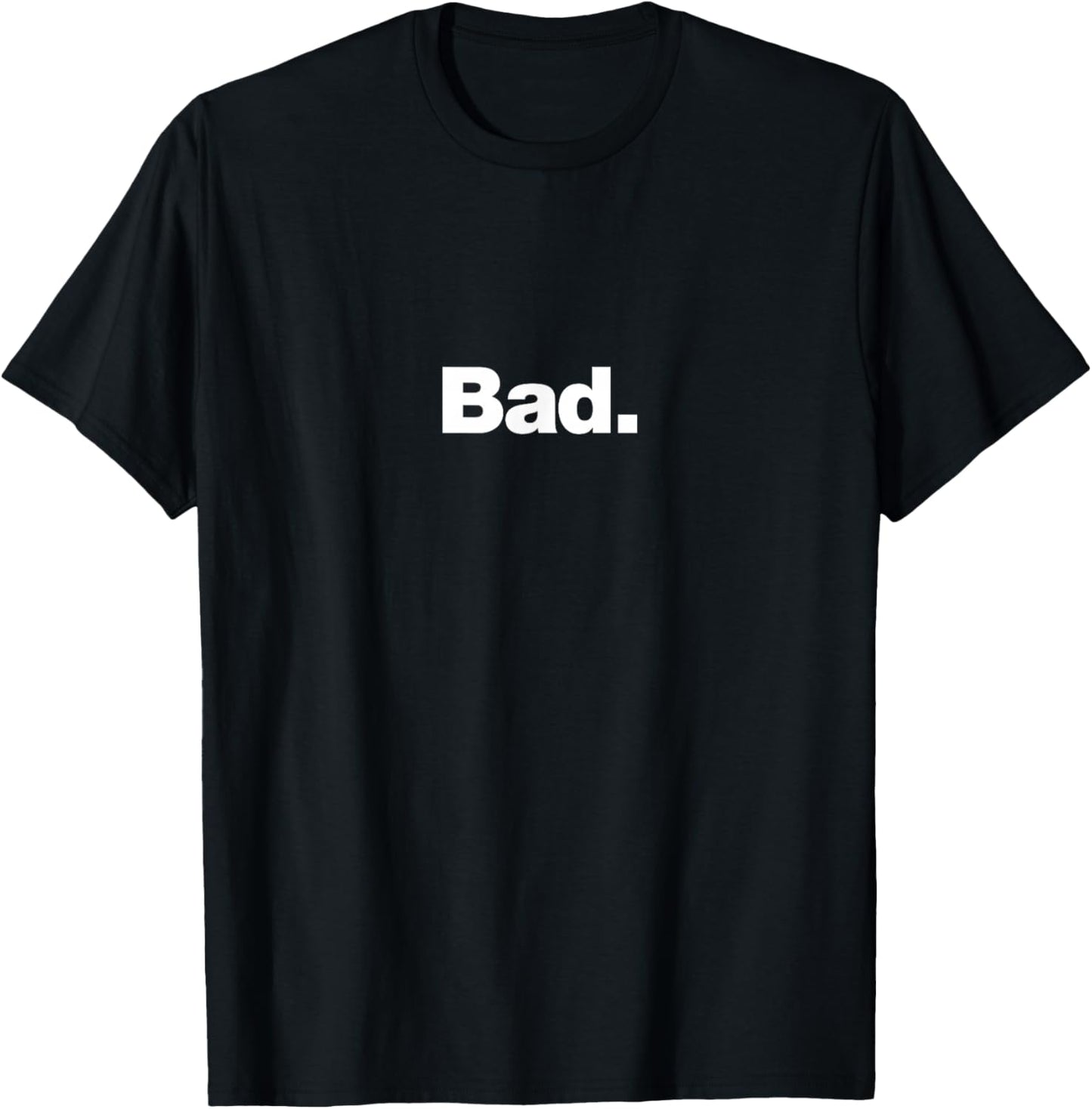 The word Bad | A design that says Bad T-Shirt - T-Shirt | Black