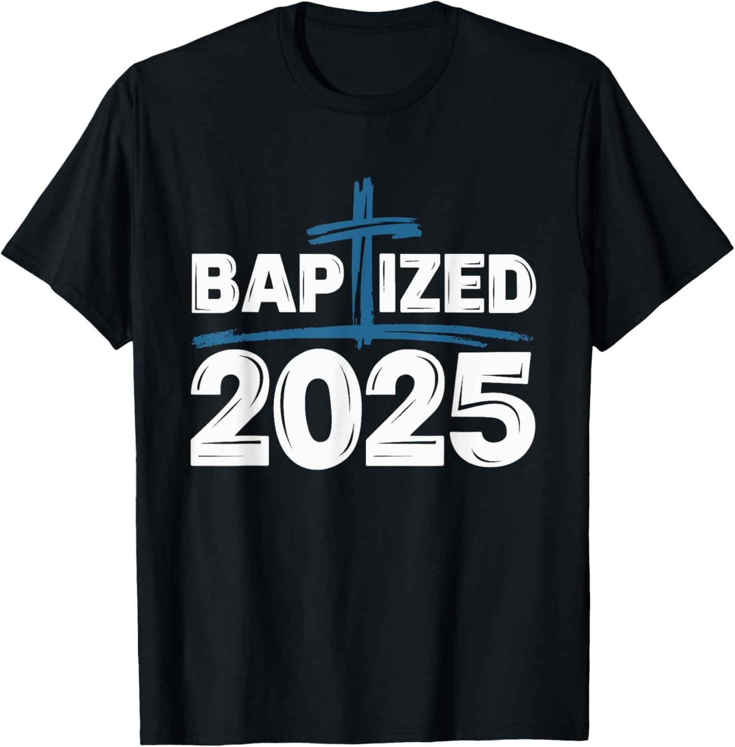 Baptized 2025 T-Shirt - T-Shirt | Black