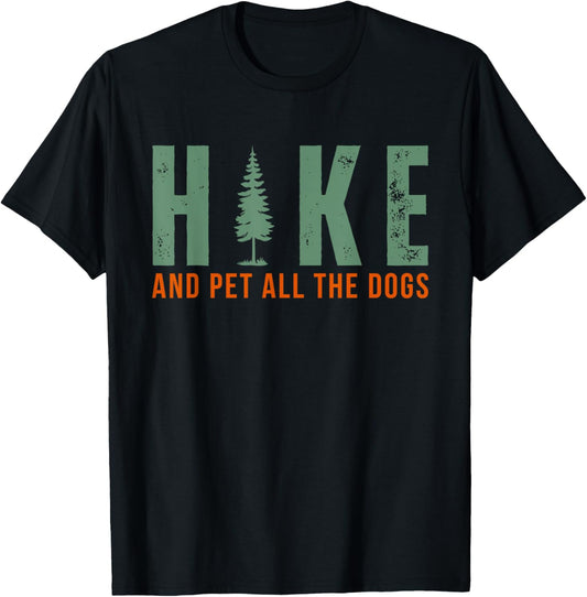 Hike And Pet All The Dogs Funny Hiking T-Shirt - T-Shirt | Black