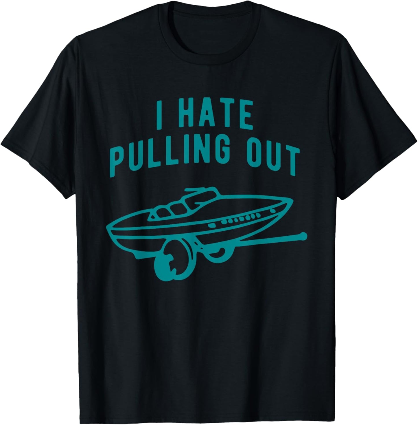 I Hate Pulling Out Quote T-Shirt - T-Shirt | Black