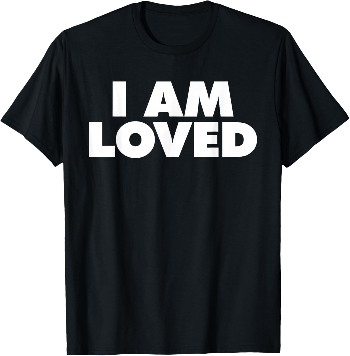 I AM Loved T-Shirt - T-Shirt | Black